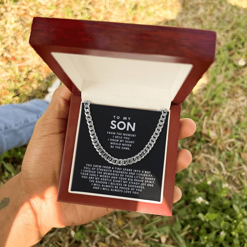 To my son, From the moment I held you I knew my heart would never be the same.