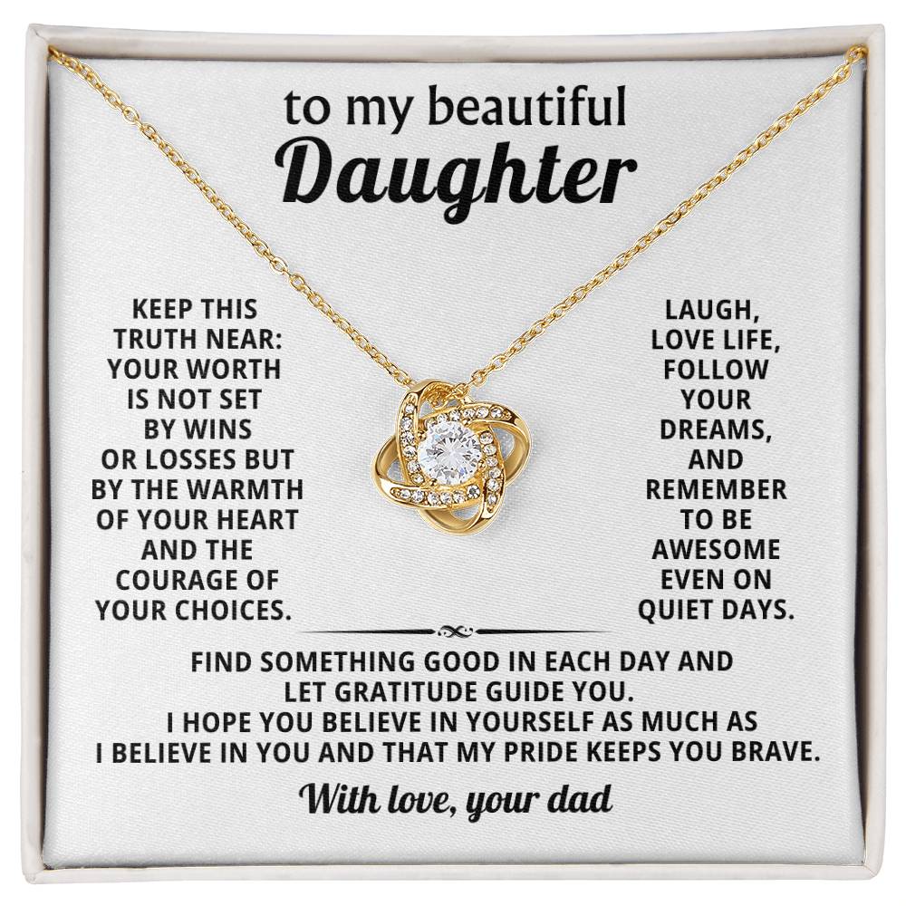 To my beautiful Daughter, My pride keeps you brave