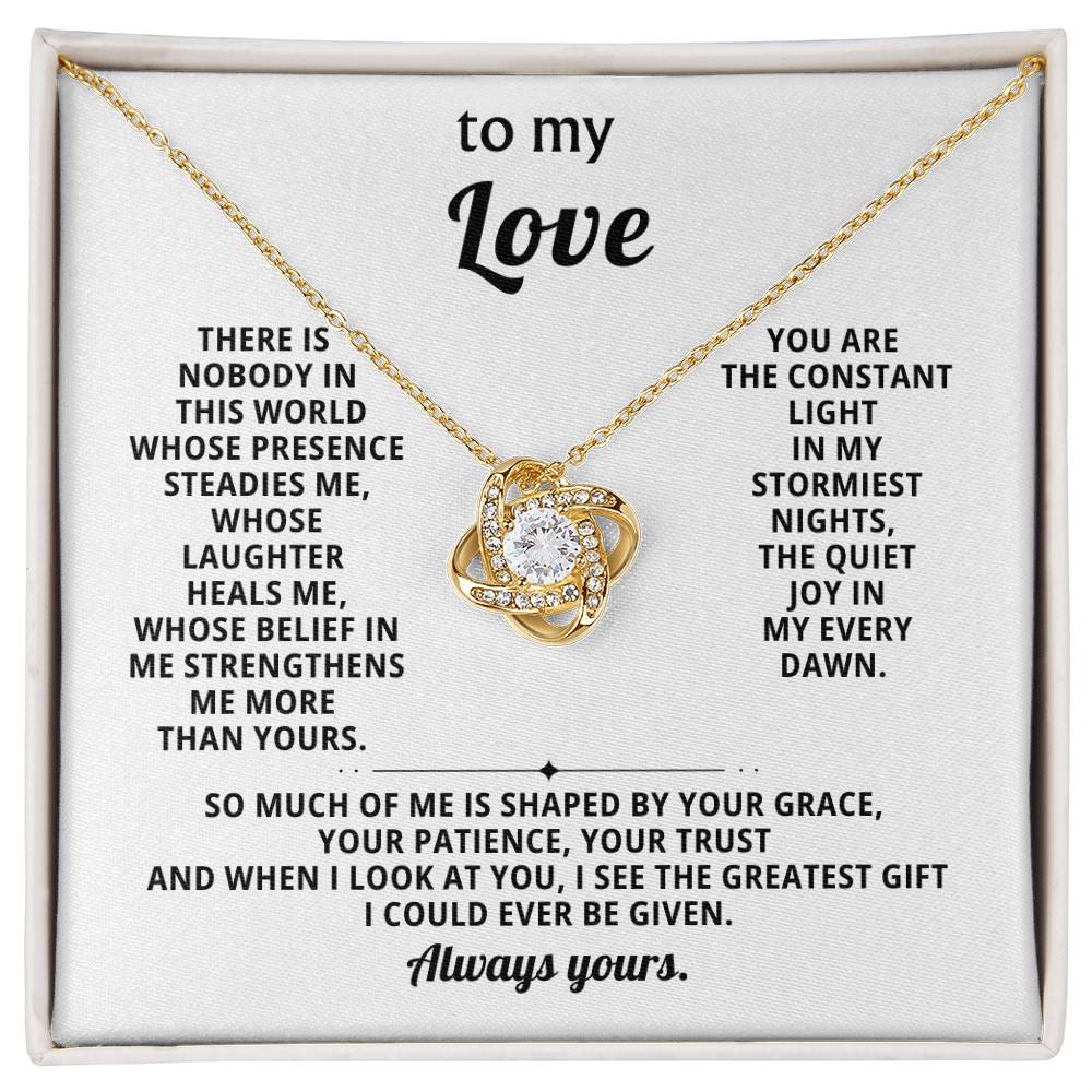 To my Love, You are the constant light in my stormiest nights
