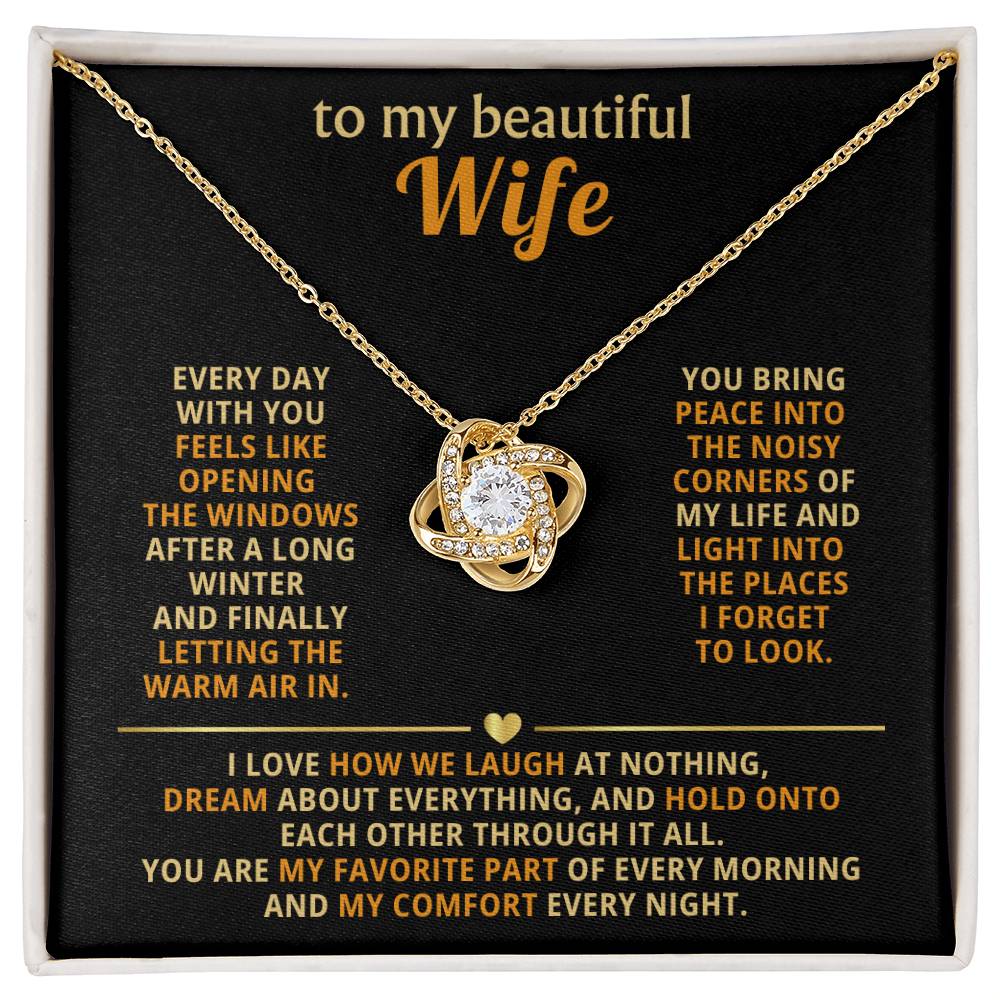 To my beautiful wife,  You are my favorite part of every morning and my comfort every night