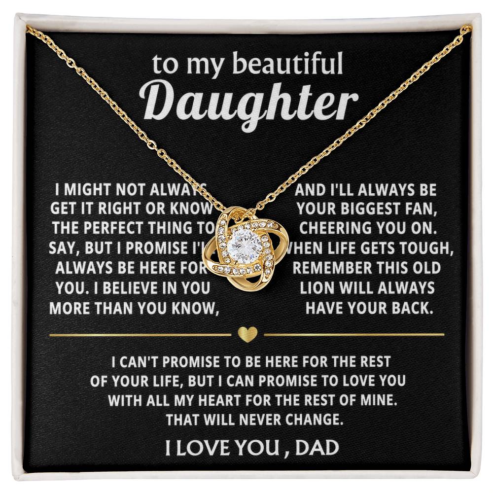 To My Beautiful Daughter, I'll always love you and have your back.