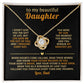 To my beautiful Daughter, Wear this as a reminder of love that follows you through every turn and triumph