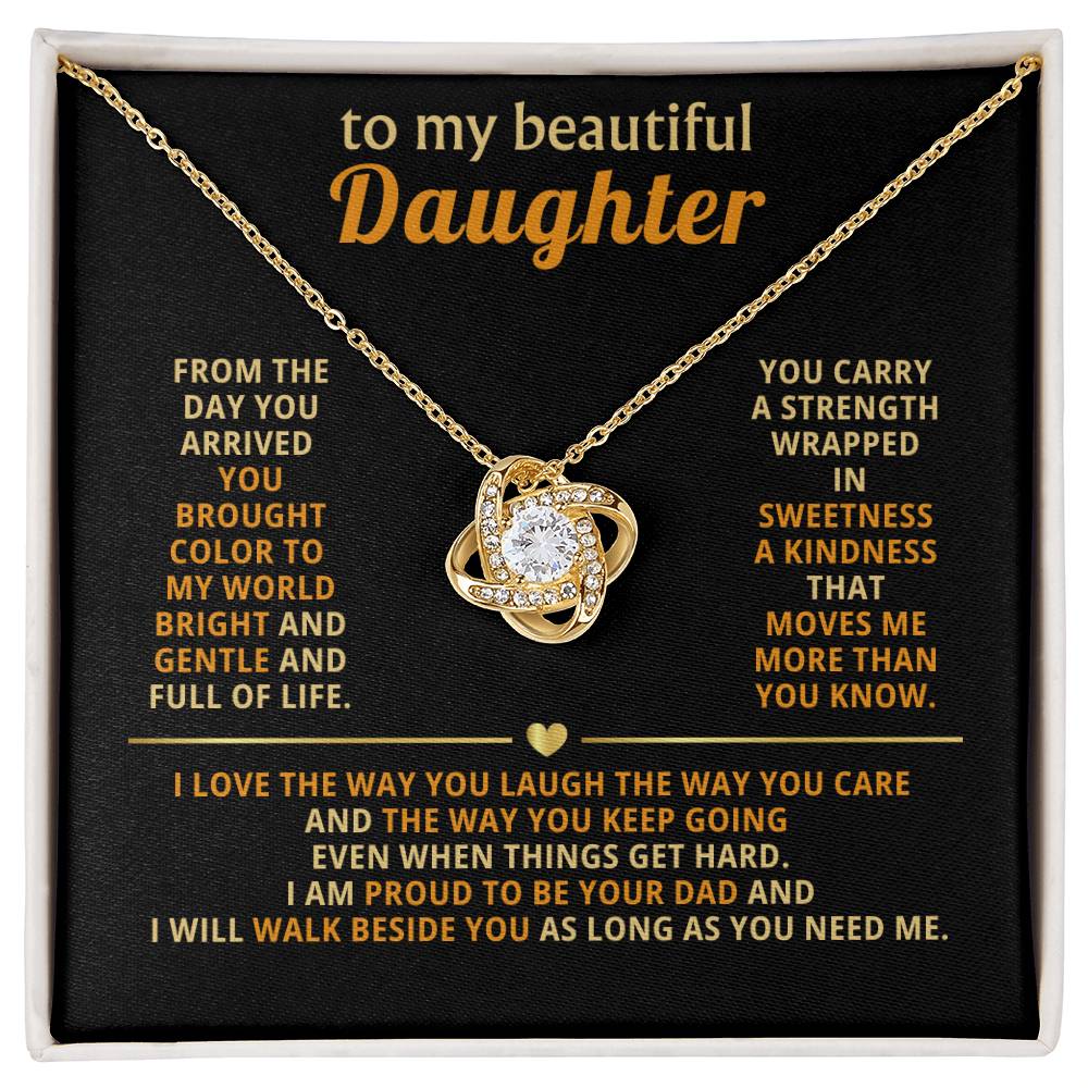 To my beautiful Daughter, From the day you arrived you brought color to my world