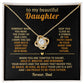 To my beautiful Daughter, Keep this close as a symbol of the faith I have in your heart and your future