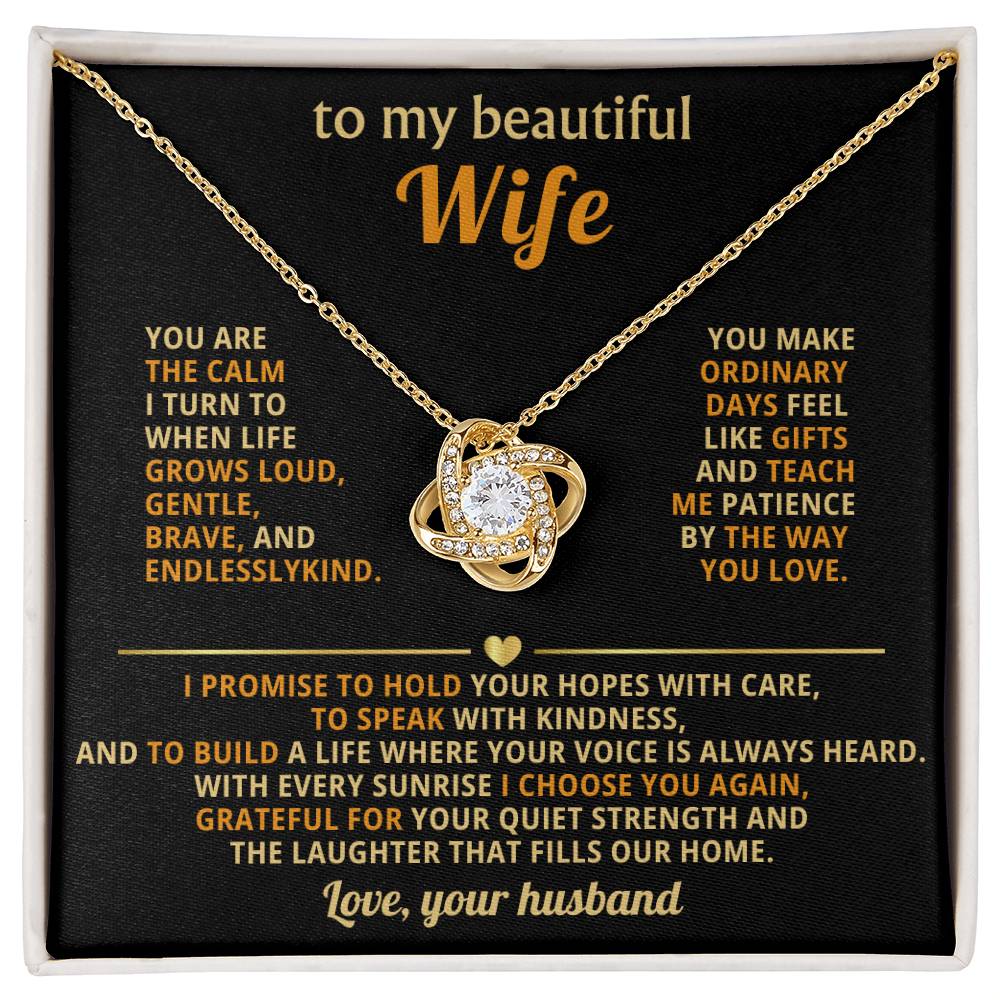 To my beautiful Wife, You are the calm I turn to when life grows loud