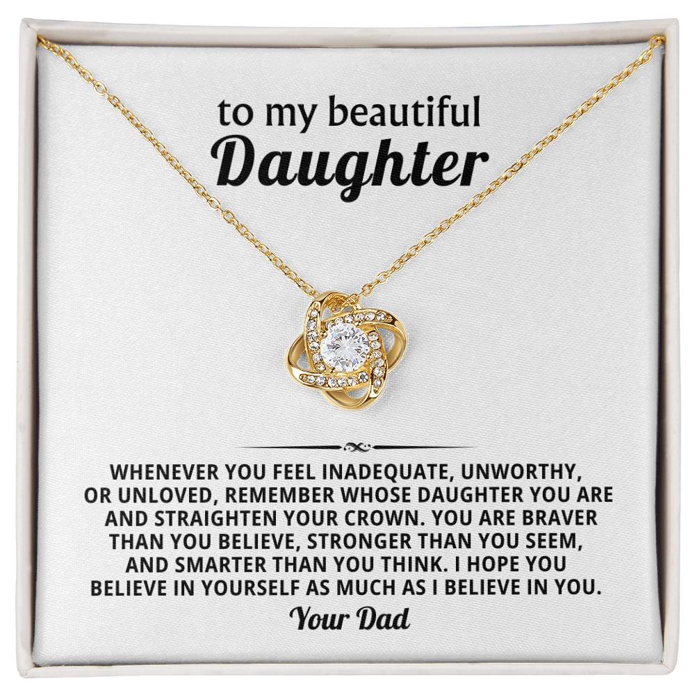 To my beautiful Daughter, Remember whose daughter you are and straighten your crown