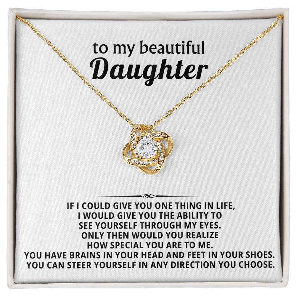 To my beautiful Daughter, You have brains in your head and feet in your shoes