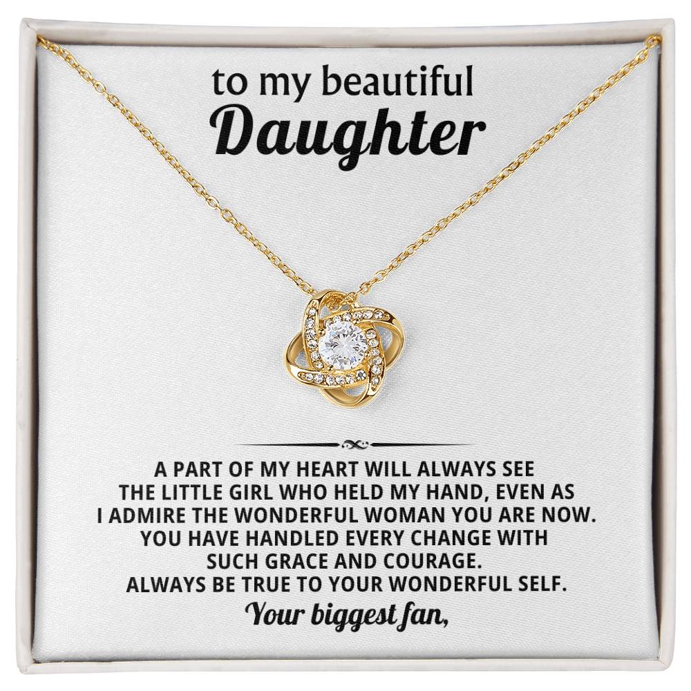 To my beautiful daughter, I admire the wonderful woman you are now
