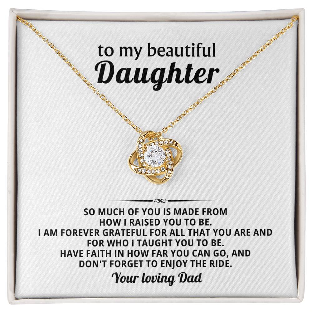 To my beautiful Daughter, Have faith in how far you can go, and don't forget to enjoy the ride