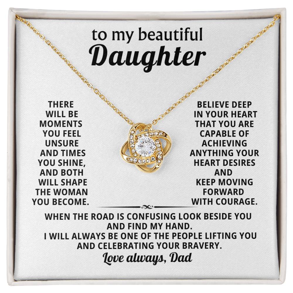 To my beautiful Daughter, When the road is confusing look beside you and find my hand