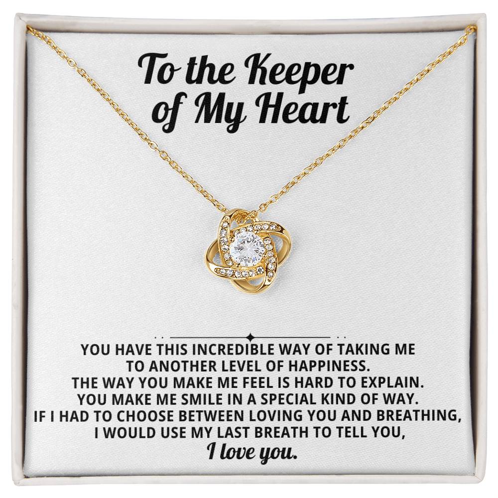 To the Keeper of My Heart, You make me smile in a special kind of way