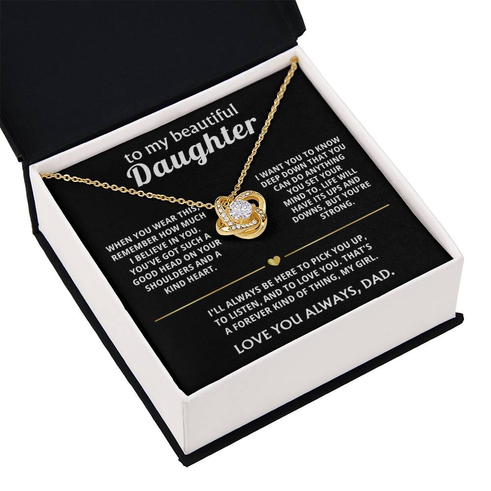To My Beautiful Daughter, I'll always be here for you.