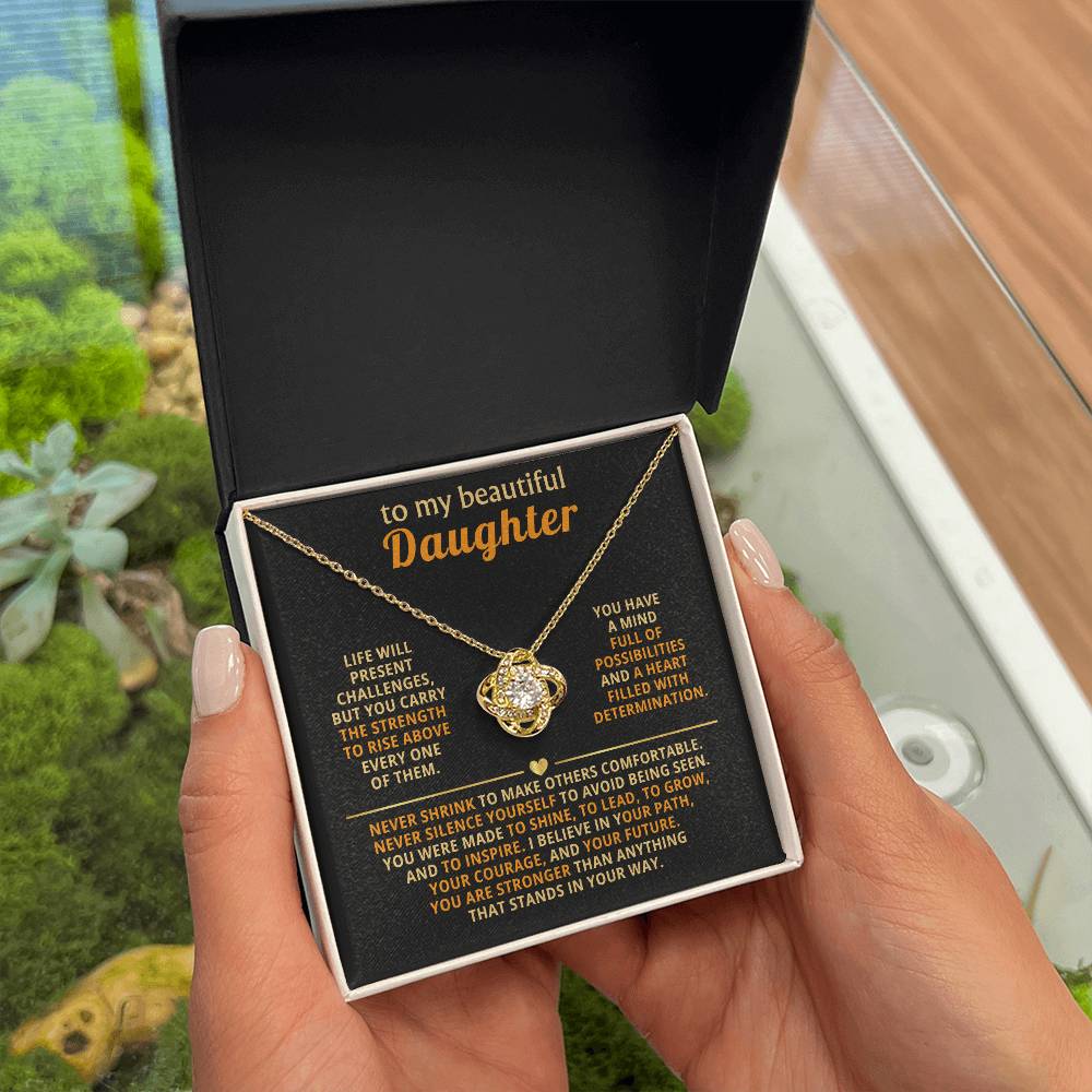 To my beautiful Daughter, You are stronger than anything that stands in your way.