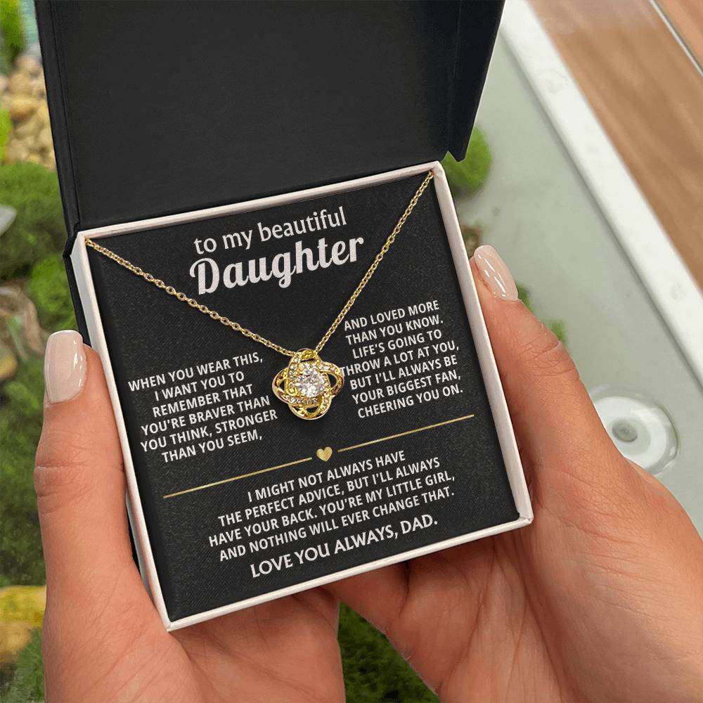 To My Beautiful Daughter, I'll always have your back. — [Lux] - Love Knot