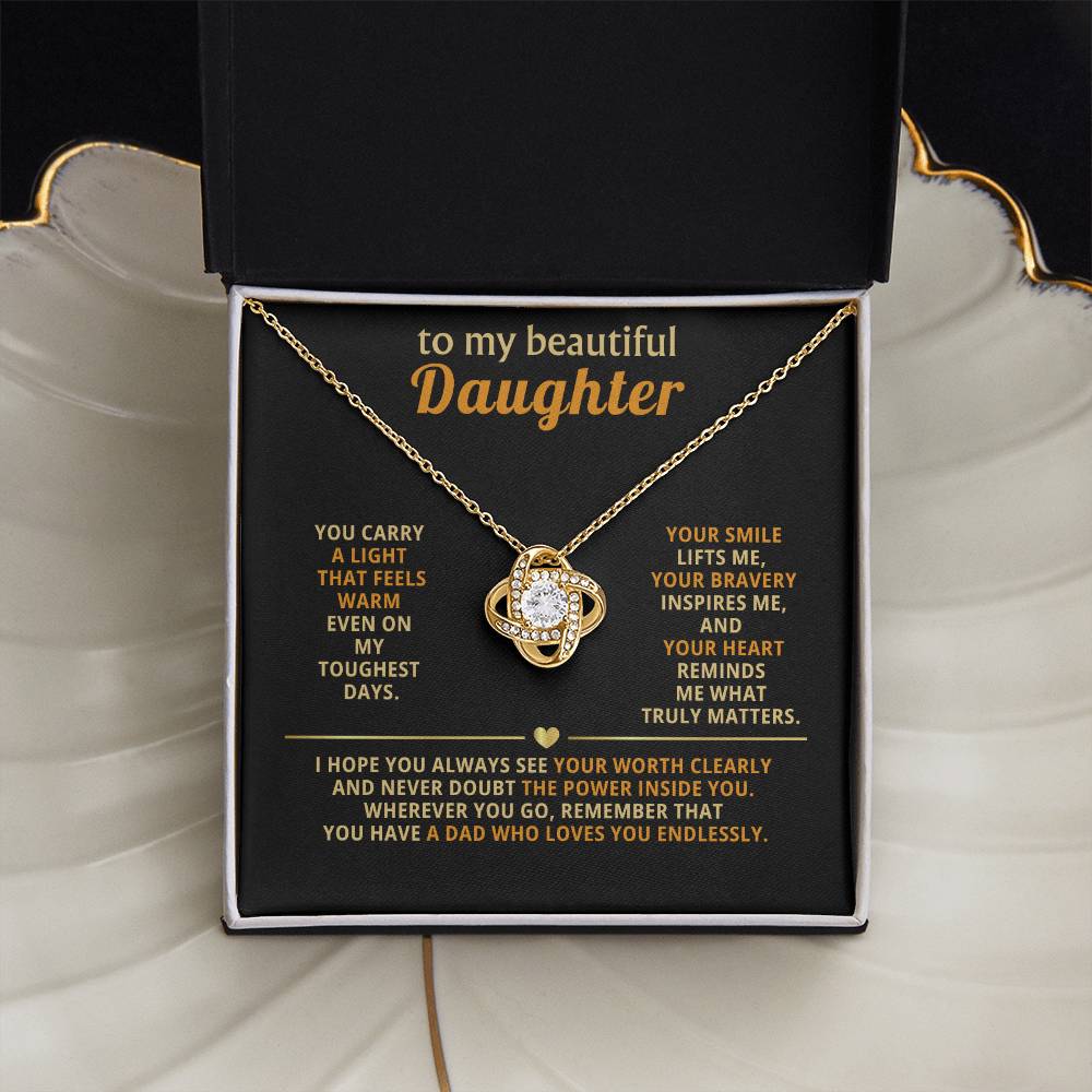 To my beautiful Daughter,  You carry a light that feels warm even on my toughest days