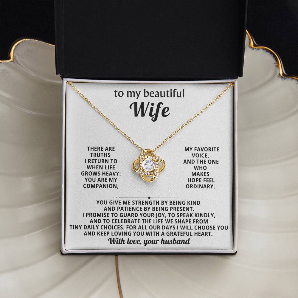 To my beautiful wife,  There are truths I return to when life grows heavy