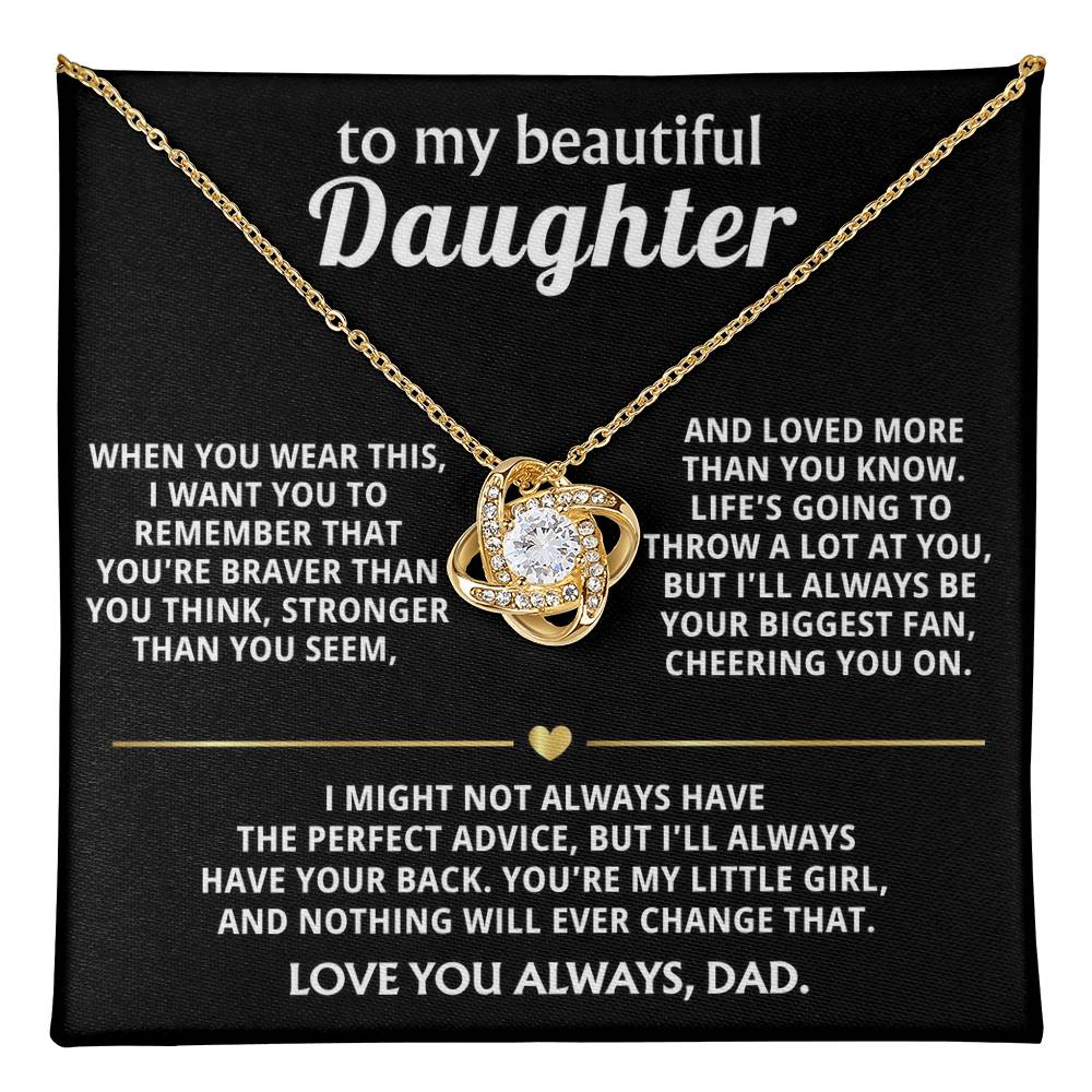 To My Beautiful Daughter, I'll always have your back. — [Lux] - Love Knot