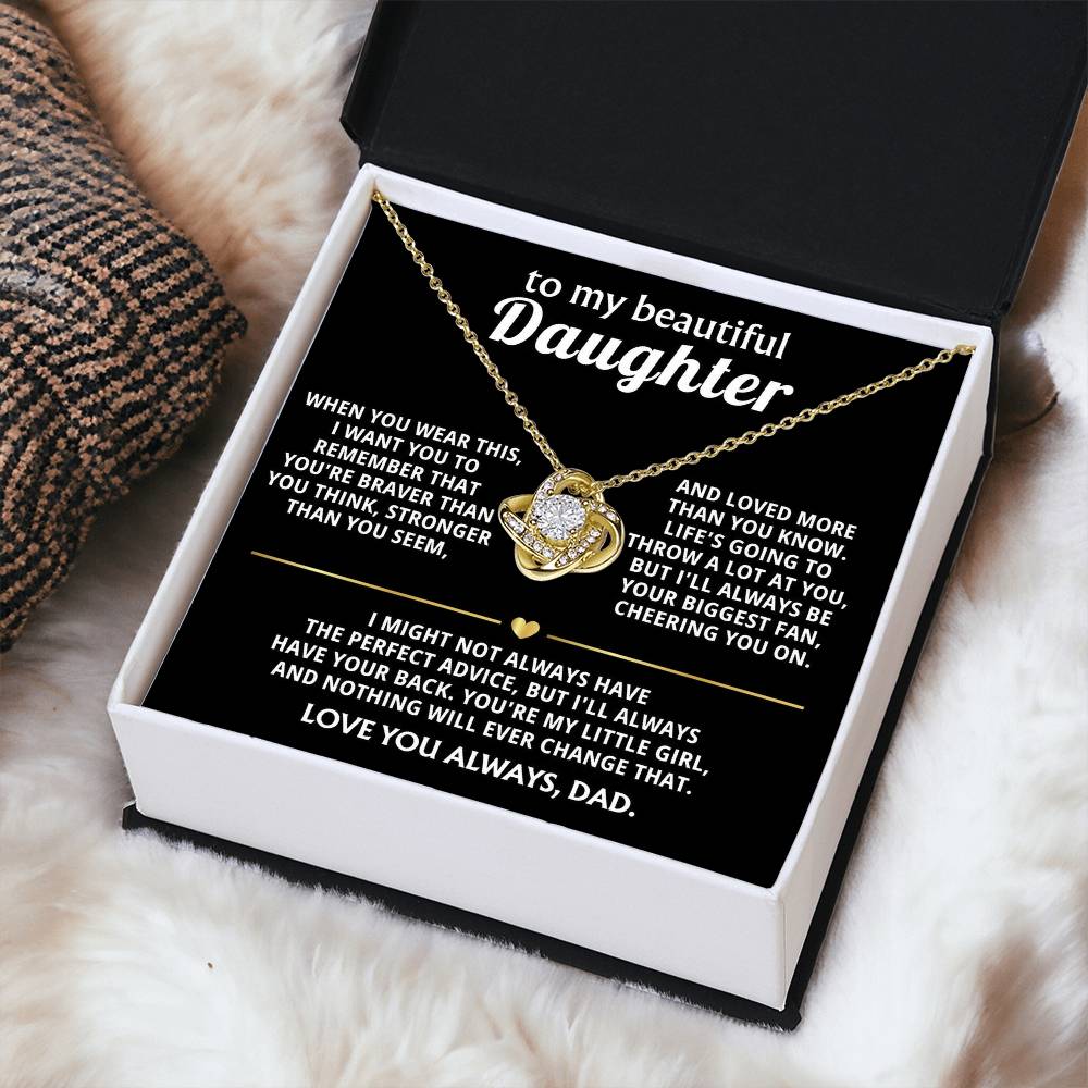 To My Beautiful Daughter, I'll always have your back. — [Lux] - Love Knot