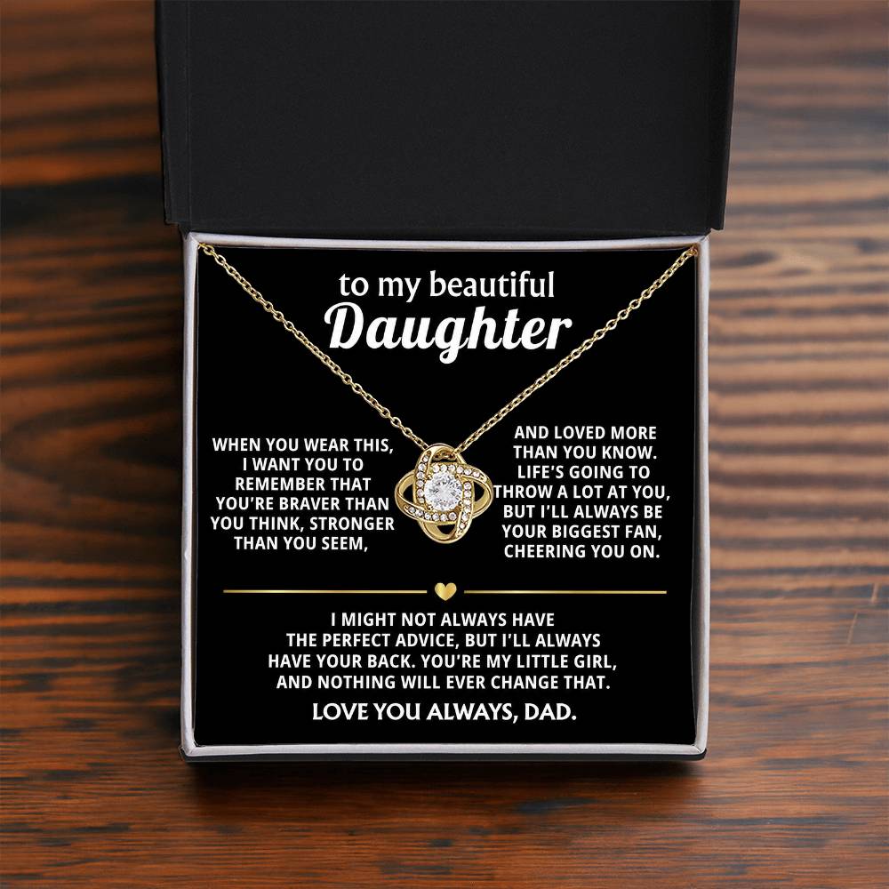 To My Beautiful Daughter, I'll always have your back. — [Lux] - Love Knot