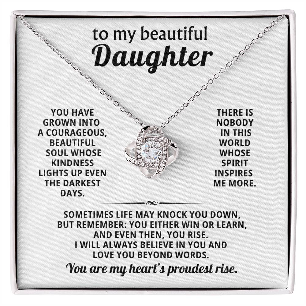 To my beautiful daughter, You have grown into a courageous