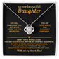 To my beautiful Daughter - My love is your constant companion, following you wherever you go