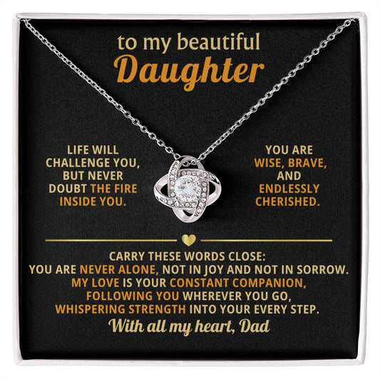 To my beautiful Daughter - My love is your constant companion, following you wherever you go