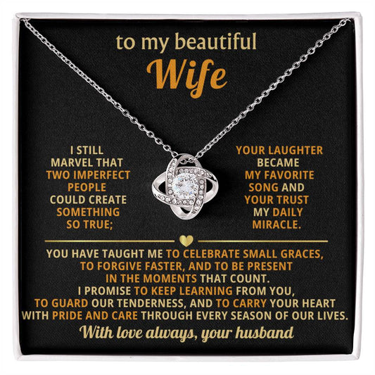 To my beautiful Wife,I still marvel that two imperfect people could create something so true