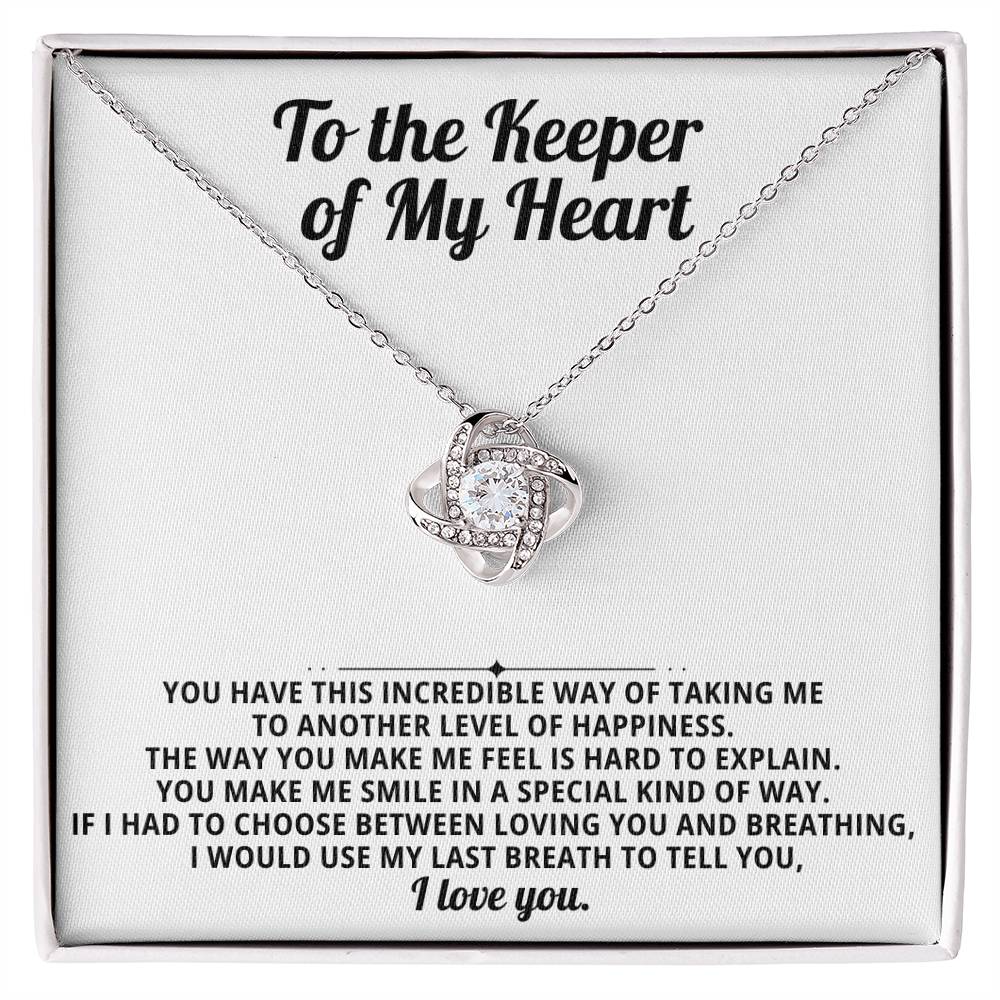 To the Keeper of My Heart, You make me smile in a special kind of way