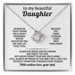 To my beautiful Daughter, I will always be proud of you and I will love you without condition
