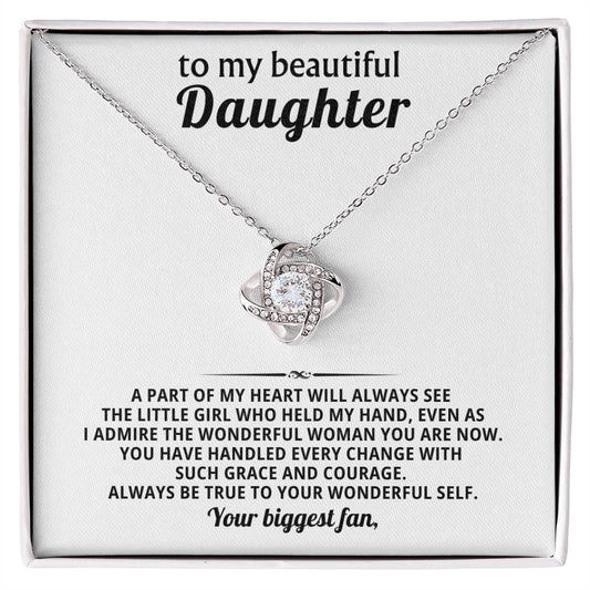To my beautiful daughter, I admire the wonderful woman you are now