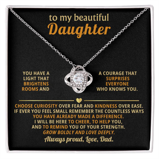 To my beautiful Daughter,Grow boldly and love deeply