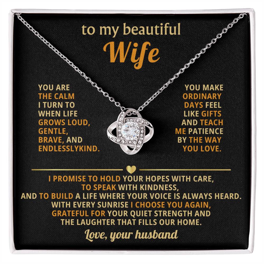 To my beautiful Wife, You are the calm I turn to when life grows loud