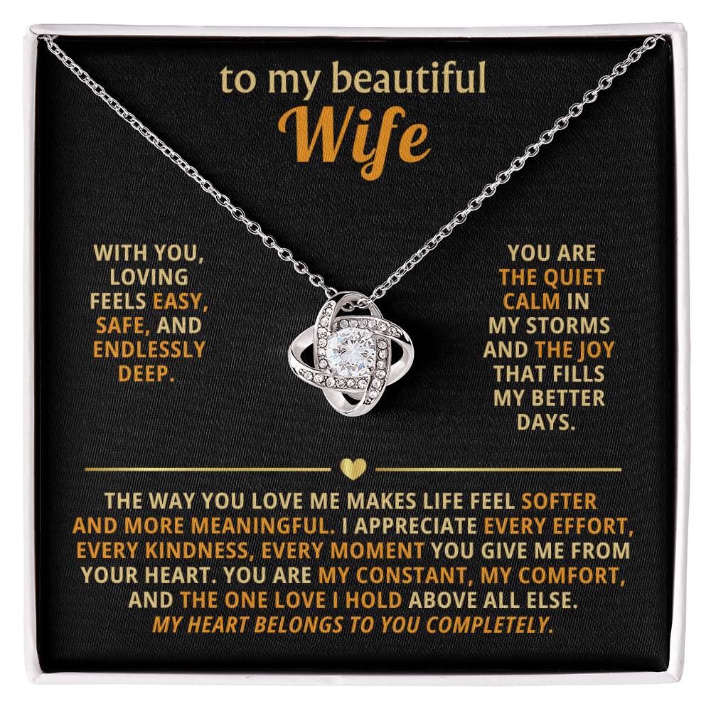 To my beautiful wife, The way you love me makes life feel softer and more meaningful