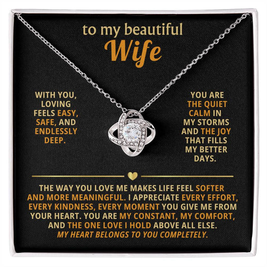 To my beautiful wife, The way you love me makes life feel softer and more meaningful