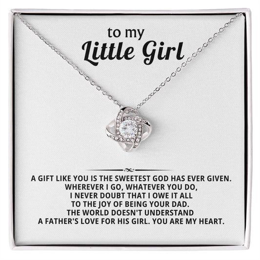 To My Little Girl,  gift like you is the sweetest God has ever given