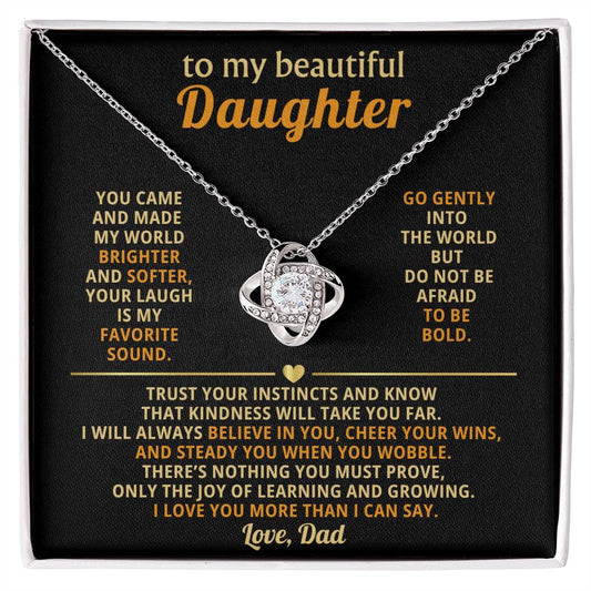 To my beautiful Daughter, You came and made my world brighter and softer