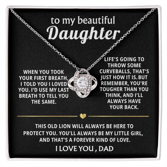 To My Beautiful Daughter, I'll always have your back. — [Lux] - Love Knot
