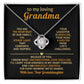 To My loving Grandma, You are the heartbeat of our family - From Granddaughter