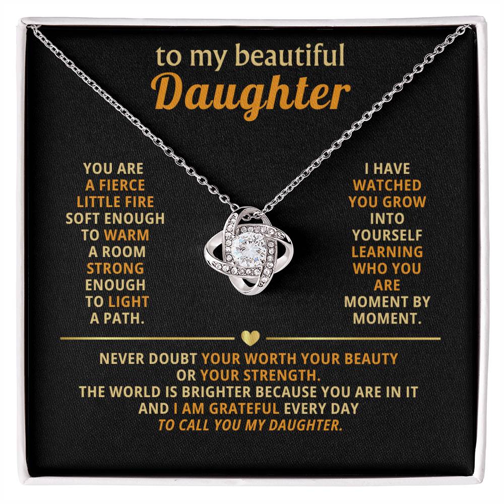 To my beautiful Daughter, You are a fierce little fire