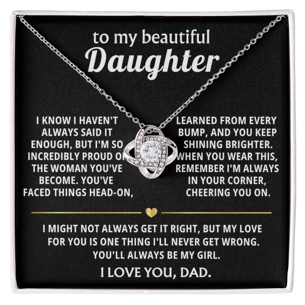 To My Beautiful Daughter, I'm so proud, always in your corner.