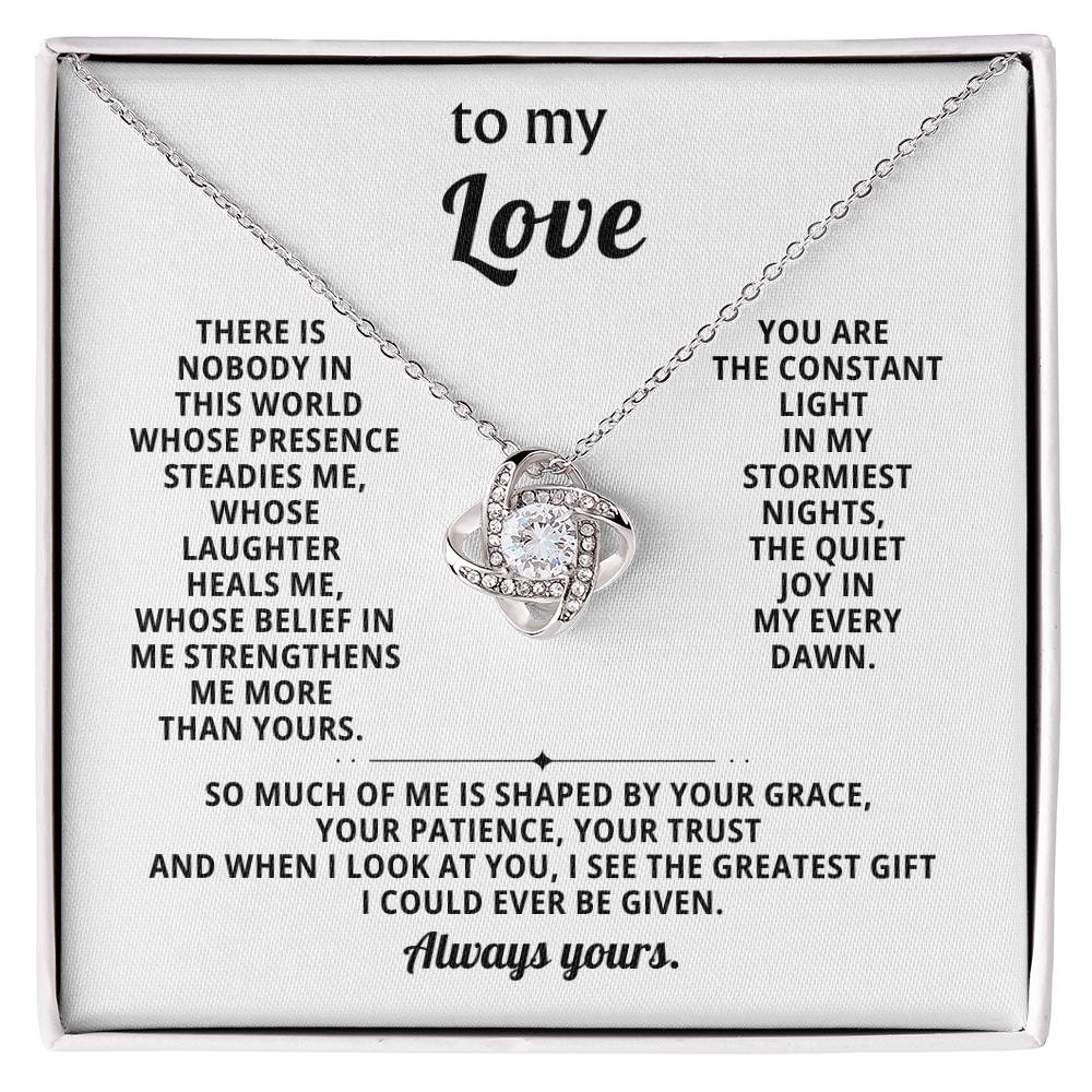 To my Love, You are the constant light in my stormiest nights