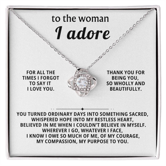 To the woman I adore, Thank you for being you