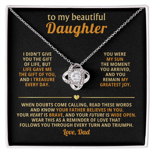 To my beautiful Daughter, Wear this as a reminder of love that follows you through every turn and triumph
