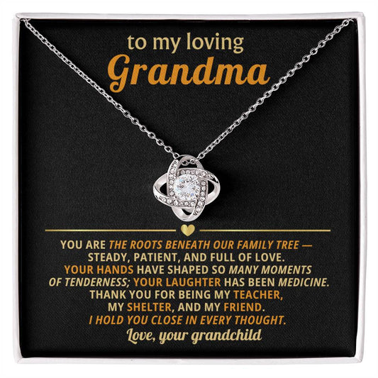 To my beautiful Grandma, You are the roots beneath our family tree