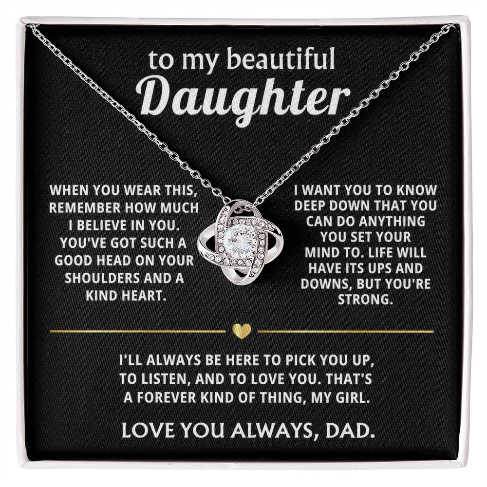 To My Beautiful Daughter, I'll always be here for you.