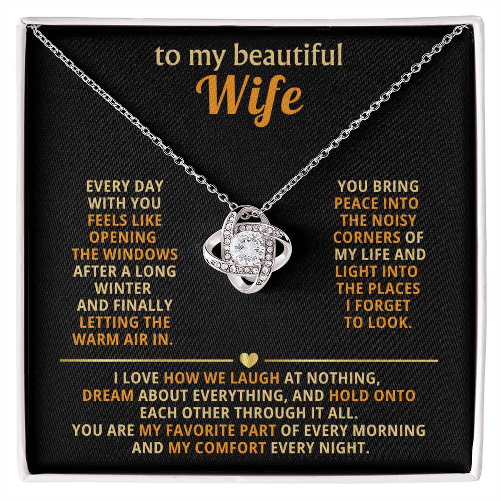 To my beautiful wife,  You are my favorite part of every morning and my comfort every night