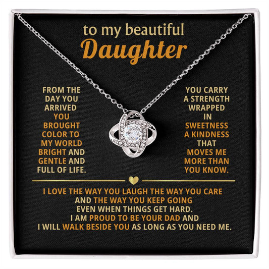 To my beautiful Daughter, From the day you arrived you brought color to my world