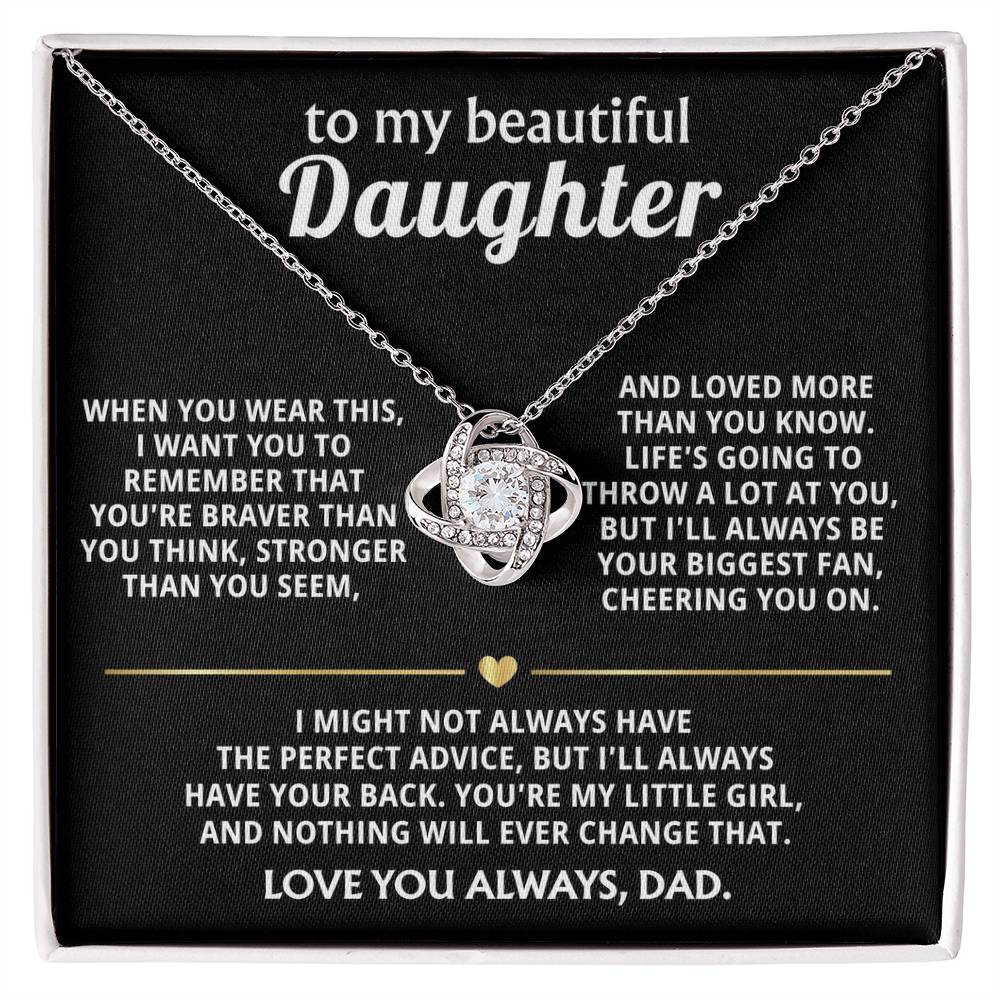 To My Beautiful Daughter, I'll always have your back. — [Lux] - Love Knot