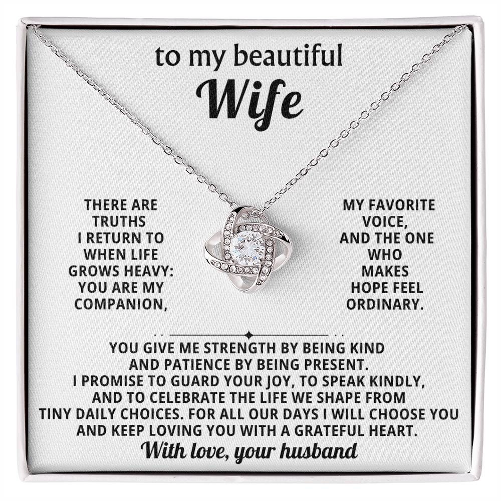 To my beautiful wife,  There are truths I return to when life grows heavy