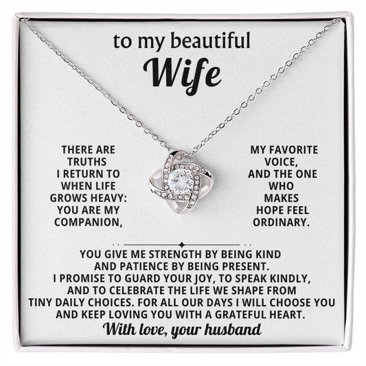 To my beautiful wife,  There are truths I return to when life grows heavy